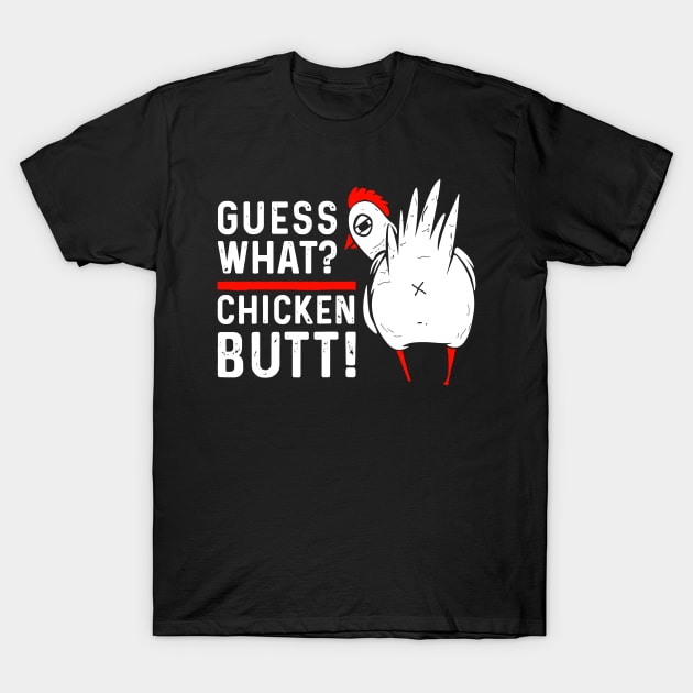 Funny Guess What Chicken Butt T-Shirt by luckyboystudio